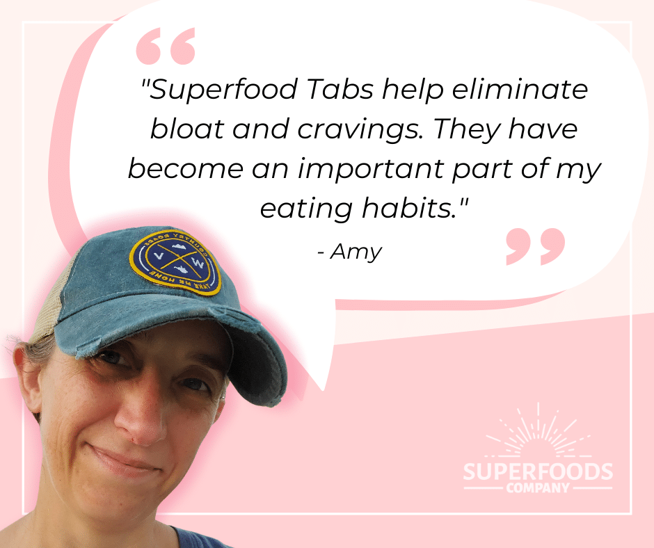 "Superfood Tabs help eliminate bloat and cravings. They have become and important part of my eating habits." 
