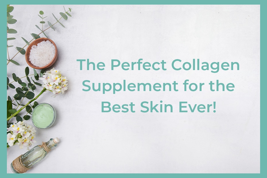 The Perfect Collagen Supplement For The Best Skin Ever! - Superfoods ...