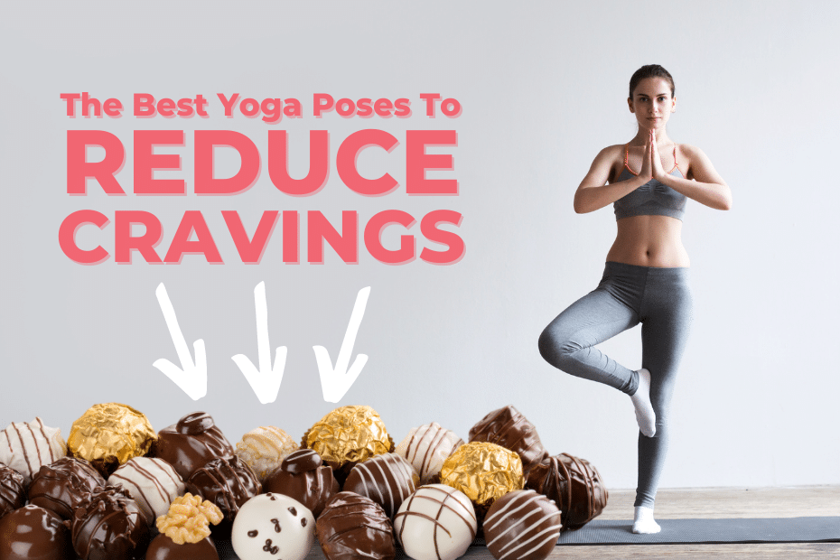 The Best Yoga Poses To Reduce Cravings