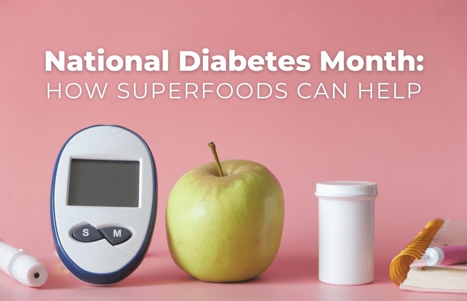 National Diabetes Month: How Superfoods Can Help